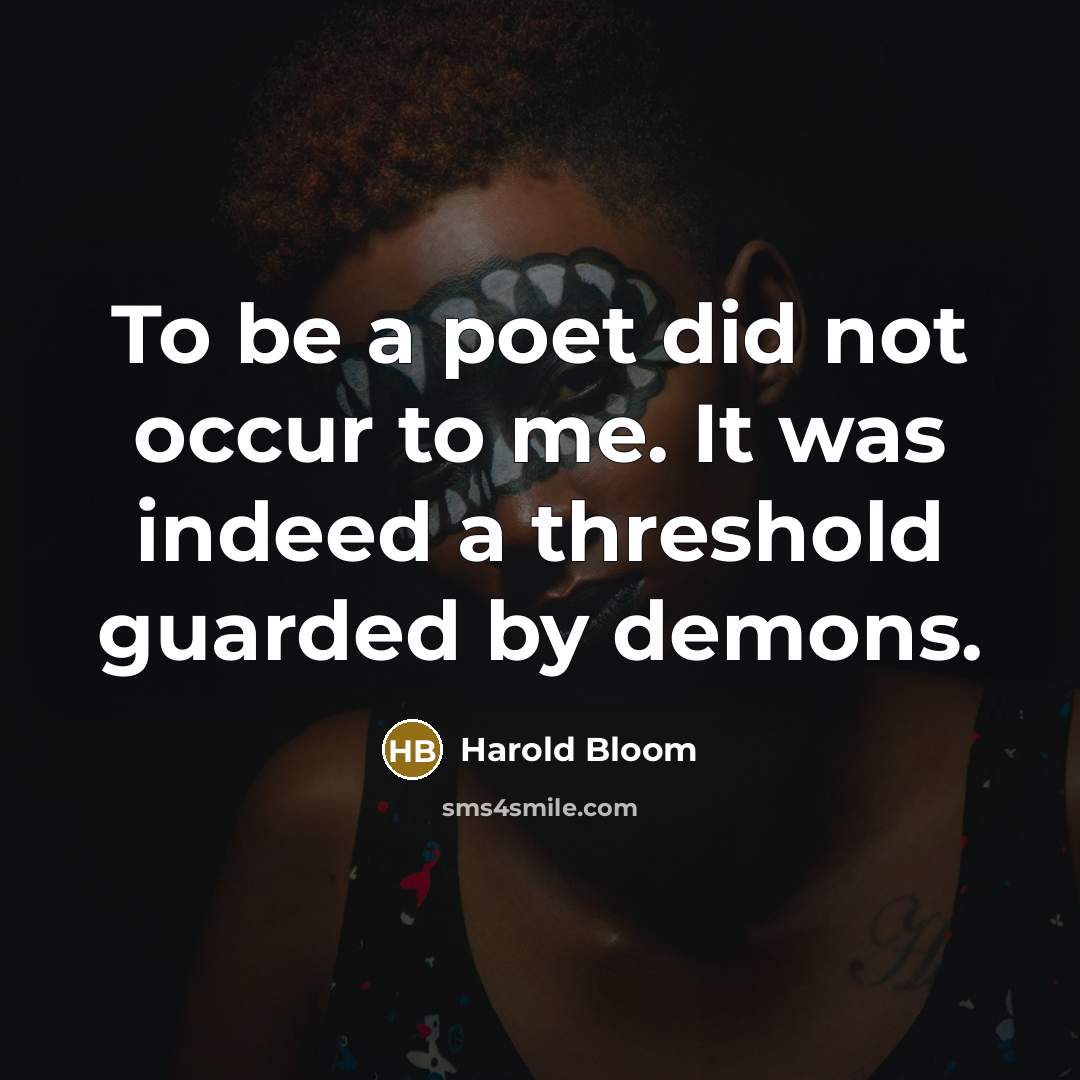 “To be a poet did not occur to me. It…” quote by Harold Bloom