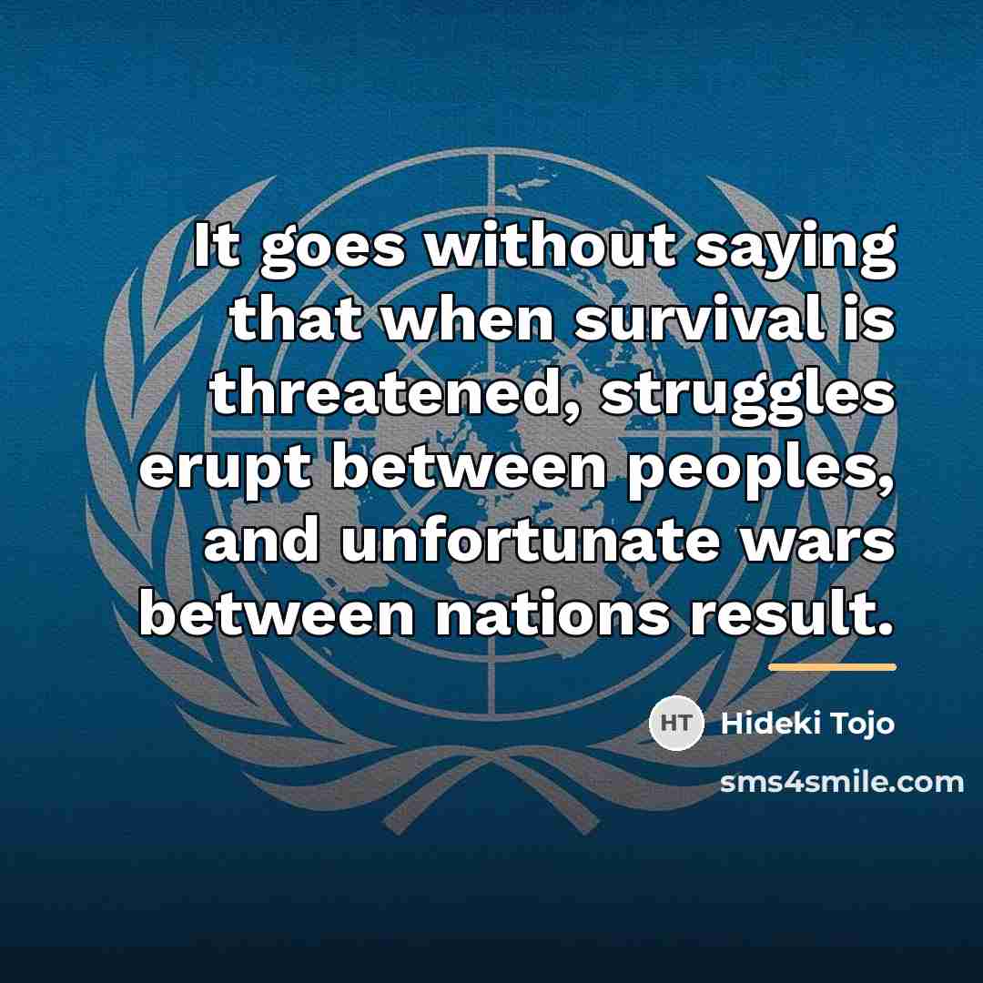“It goes without saying that when survival is threatened, struggles…” quote by Hideki Tojo