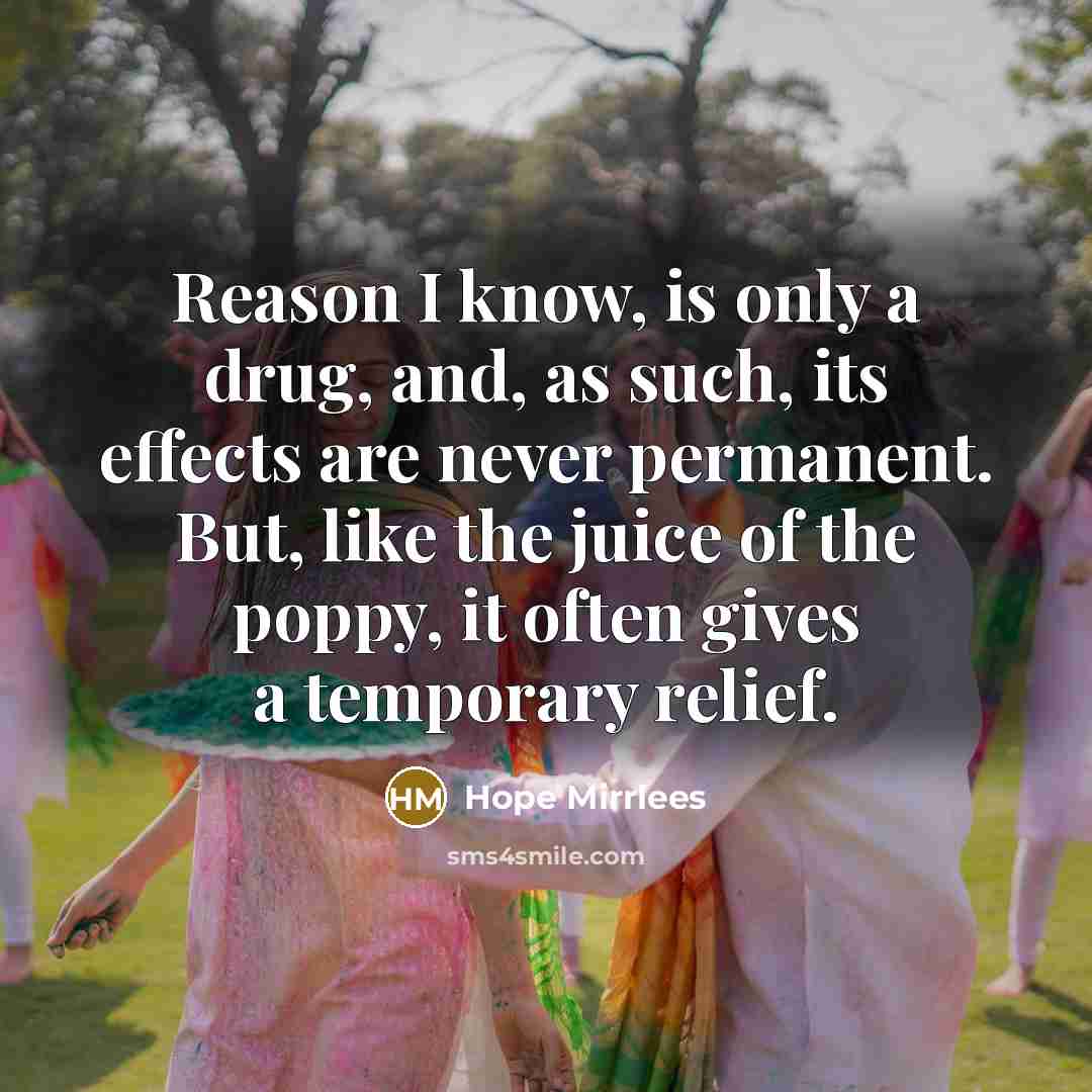 “Reason I know, is only a drug, and, as such,…” quote by Hope Mirrlees