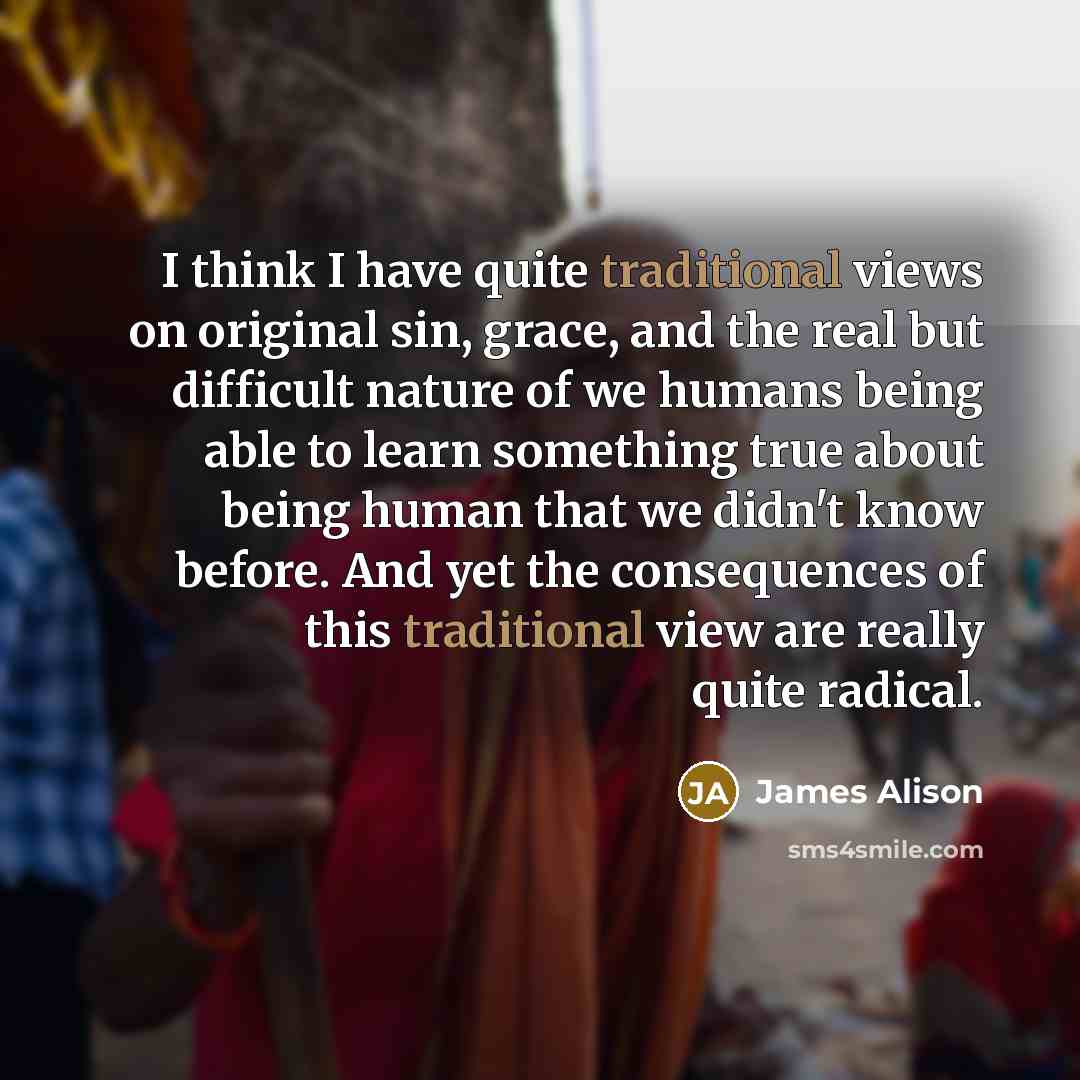 “I think I have quite traditional views on original sin,…” quote by James Alison