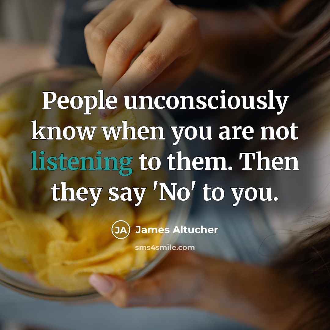 “People unconsciously know when you are not listening to them.…” quote by James Altucher