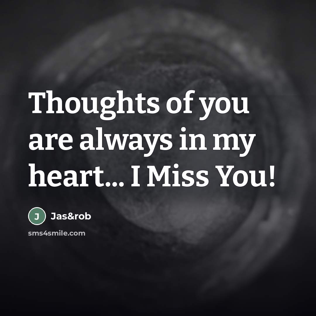 “Thoughts of you are always in my heart... I Miss…” quote by Jas&rob