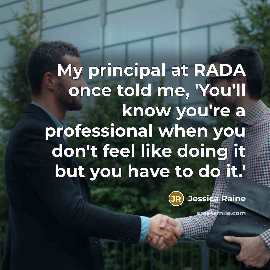 “My principal at RADA once told me, 'You'll know you're…” quote by Jessica Raine