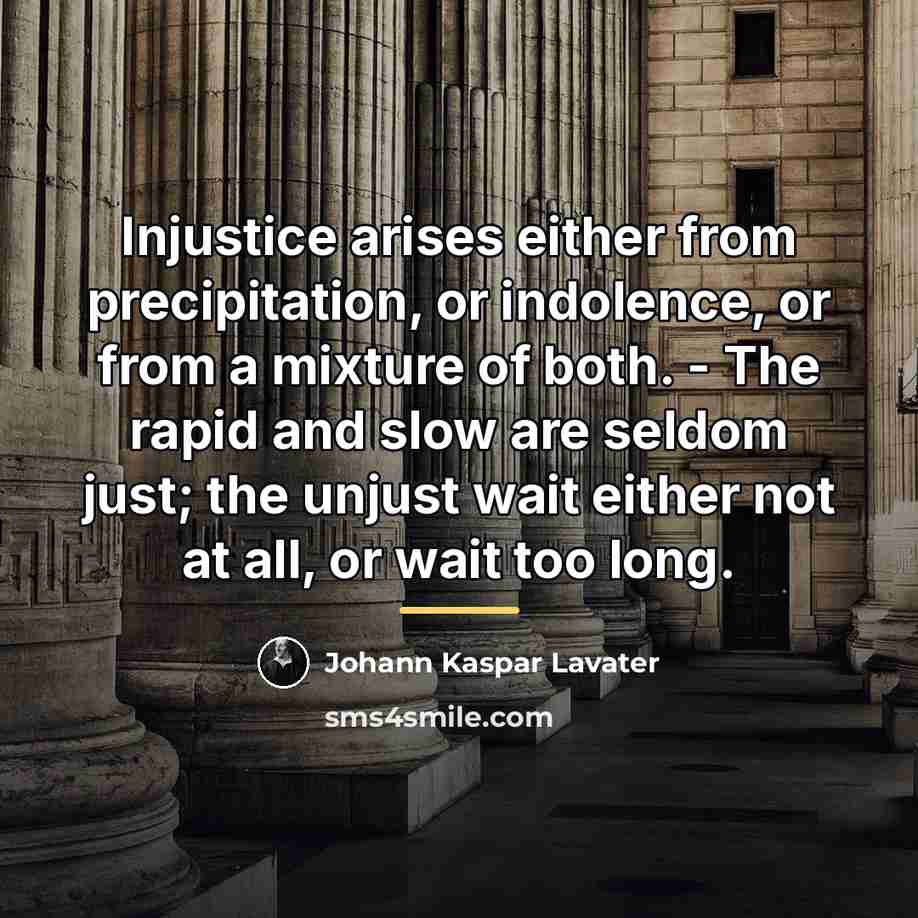 “Injustice arises either from precipitation, or indolence, or from a…” quote by Johann Kaspar Lavater