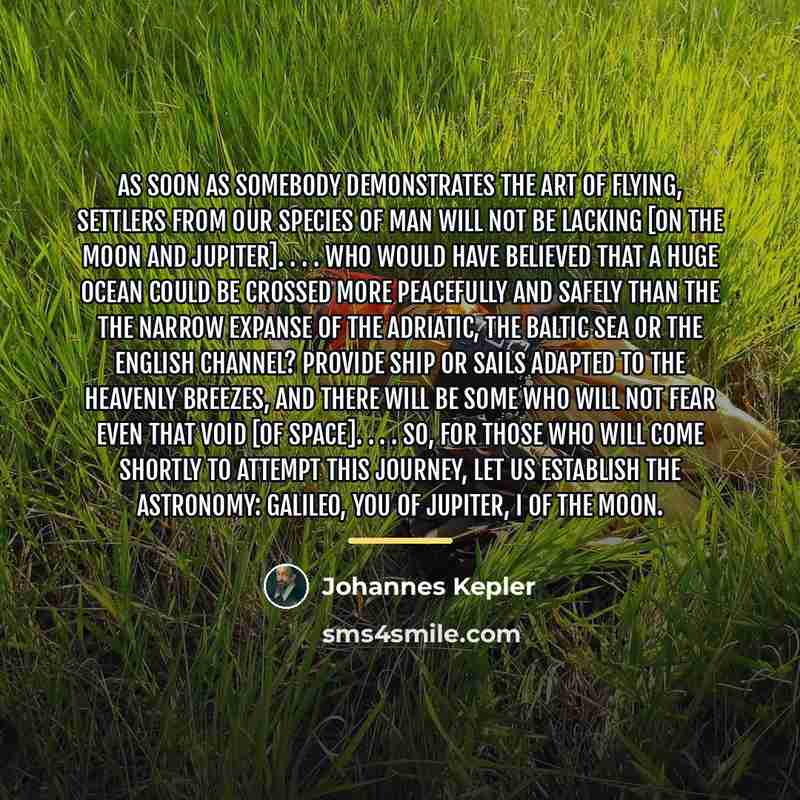 “As soon as somebody demonstrates the art of flying, settlers…” quote by Johannes Kepler