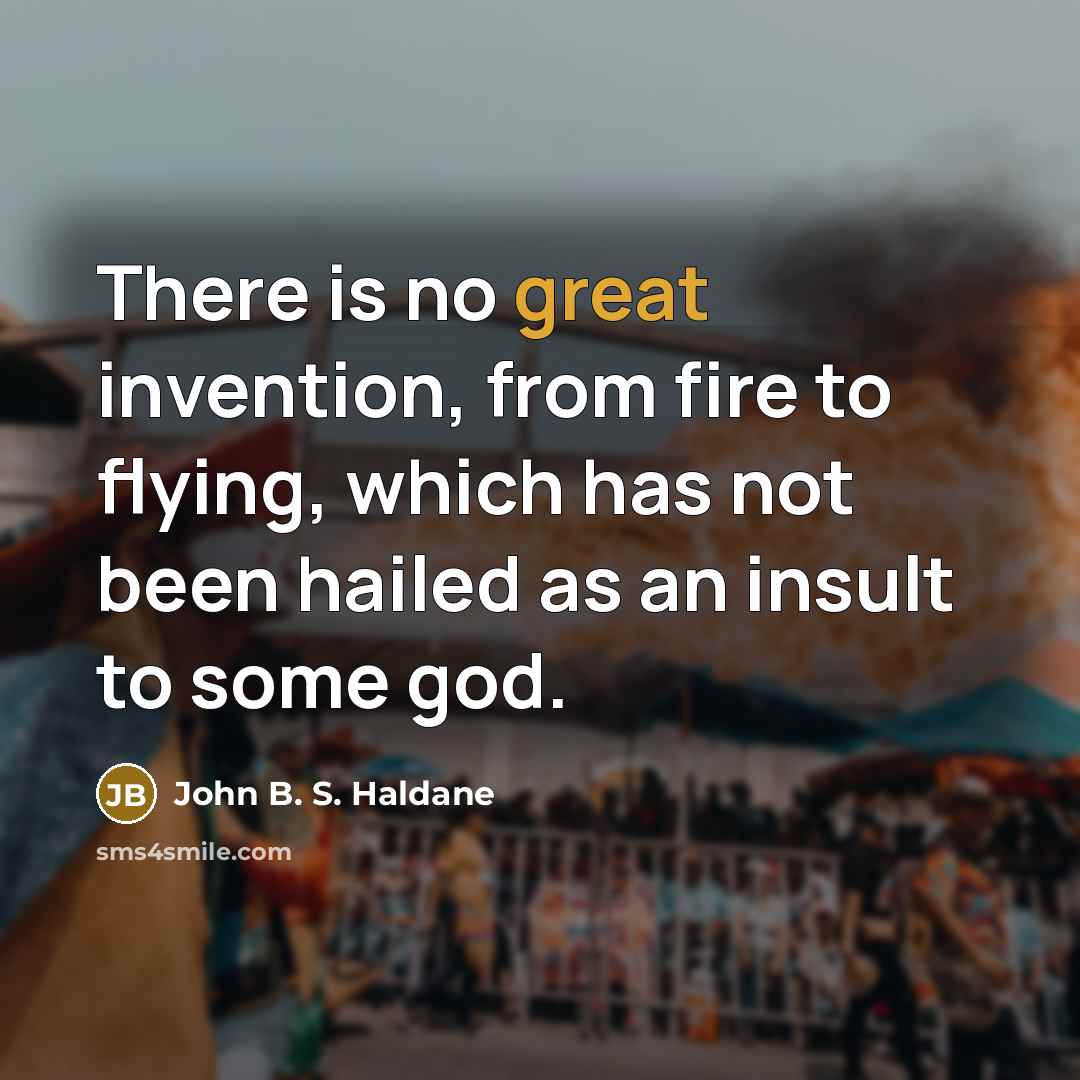 “There is no great invention, from fire to flying, which…” quote by John B. S. Haldane