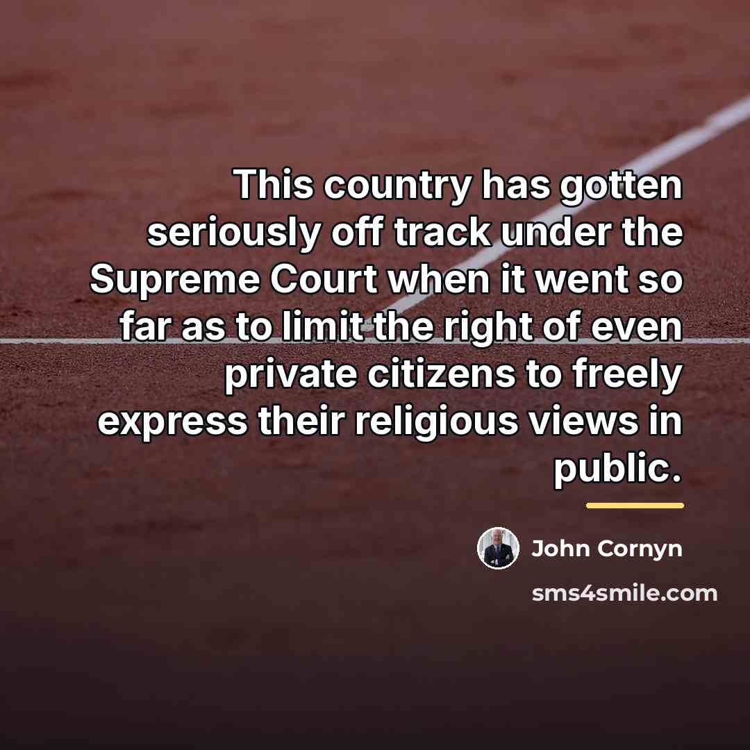 “This country has gotten seriously off track under the Supreme…” quote by John Cornyn