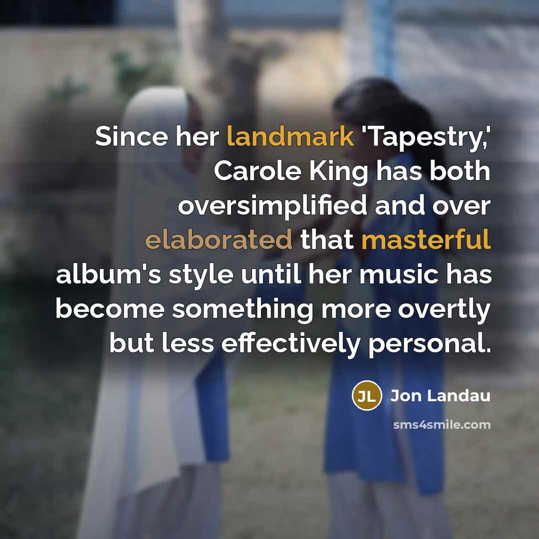 “Since her landmark 'Tapestry,' Carole King has both oversimplified and…” quote by Jon Landau