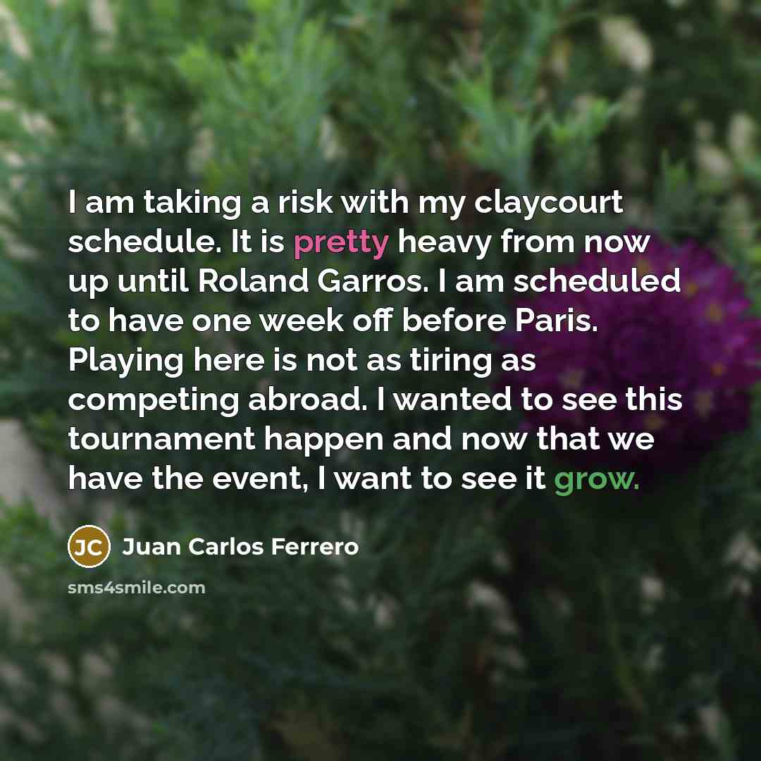 “I am taking a risk with my claycourt schedule. It…” quote by Juan Carlos Ferrero