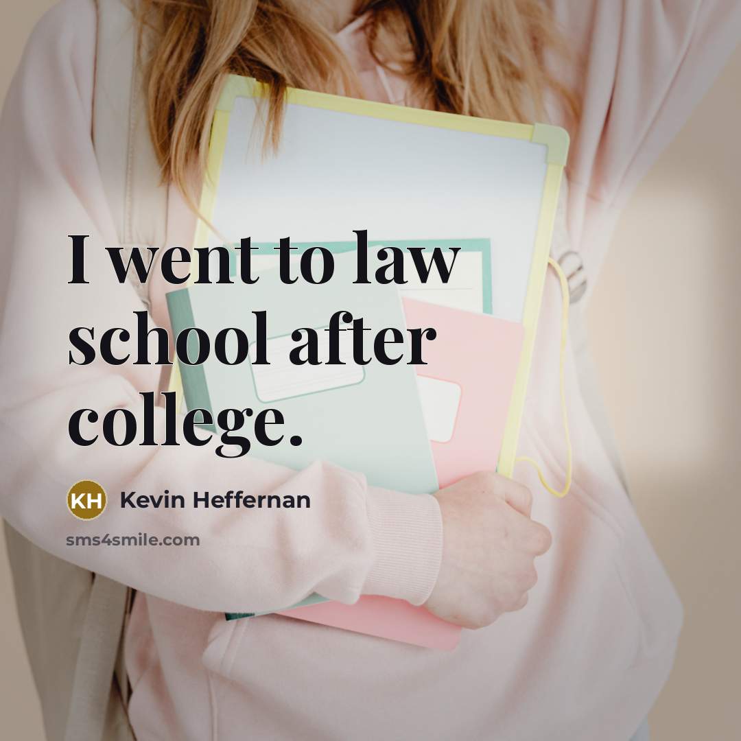 “I went to law school after college.…” quote by Kevin Heffernan