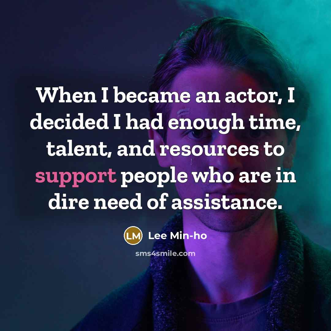 “When I became an actor, I decided I had enough…” quote by Lee Min-ho