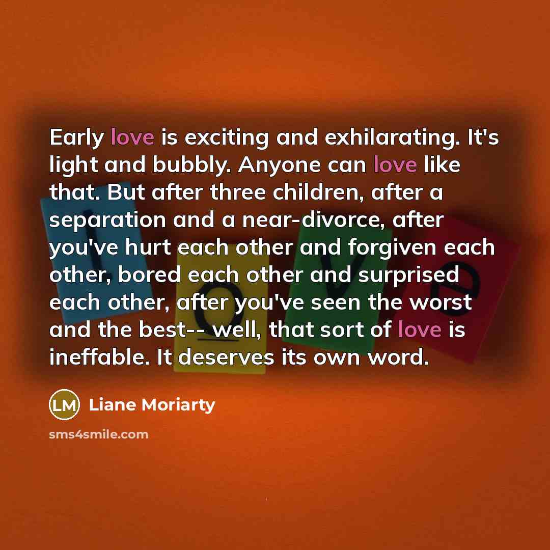 “Early love is exciting and exhilarating. It's light and bubbly.…” quote by Liane Moriarty