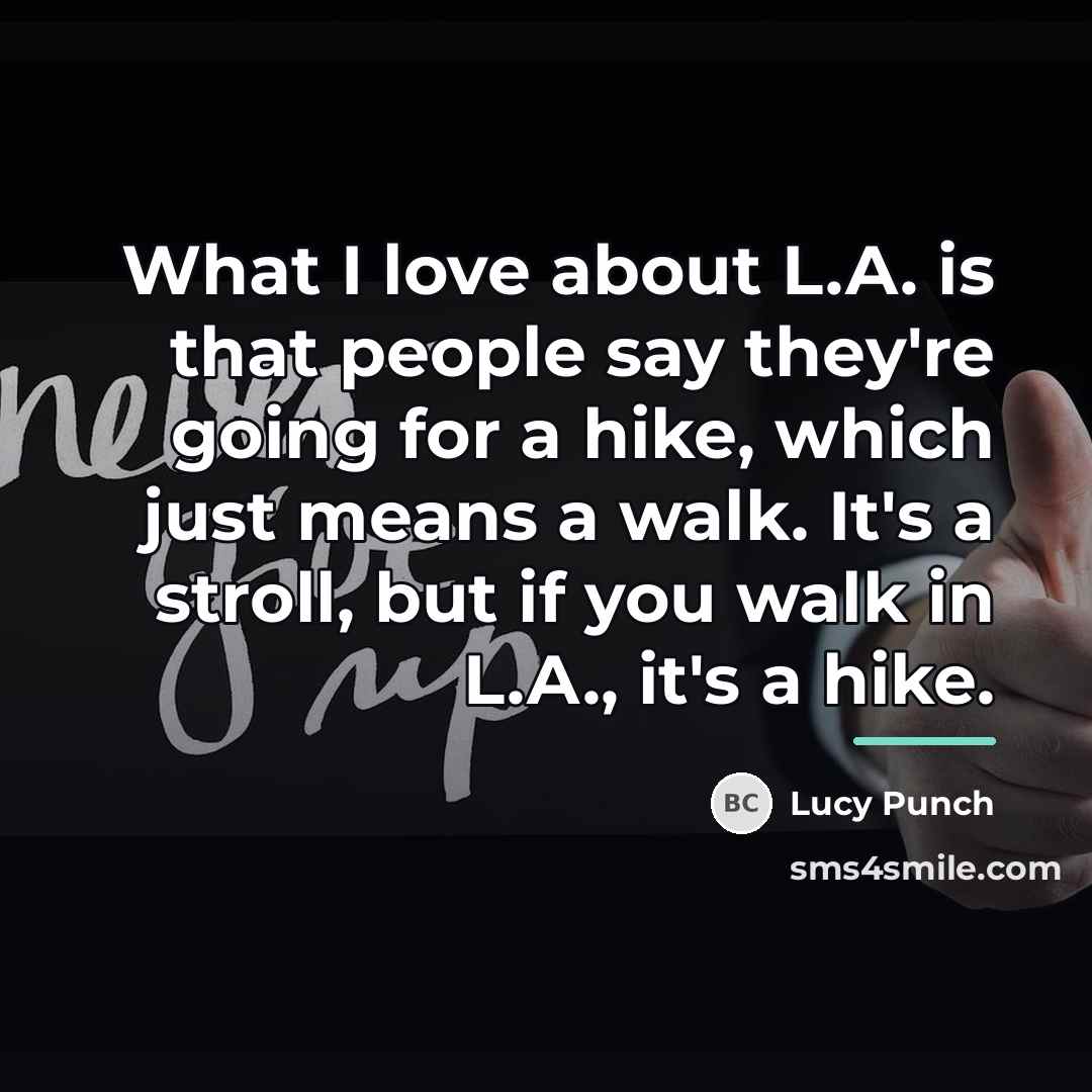 “What I love about L.A. is that people say they're…” quote by Lucy Punch