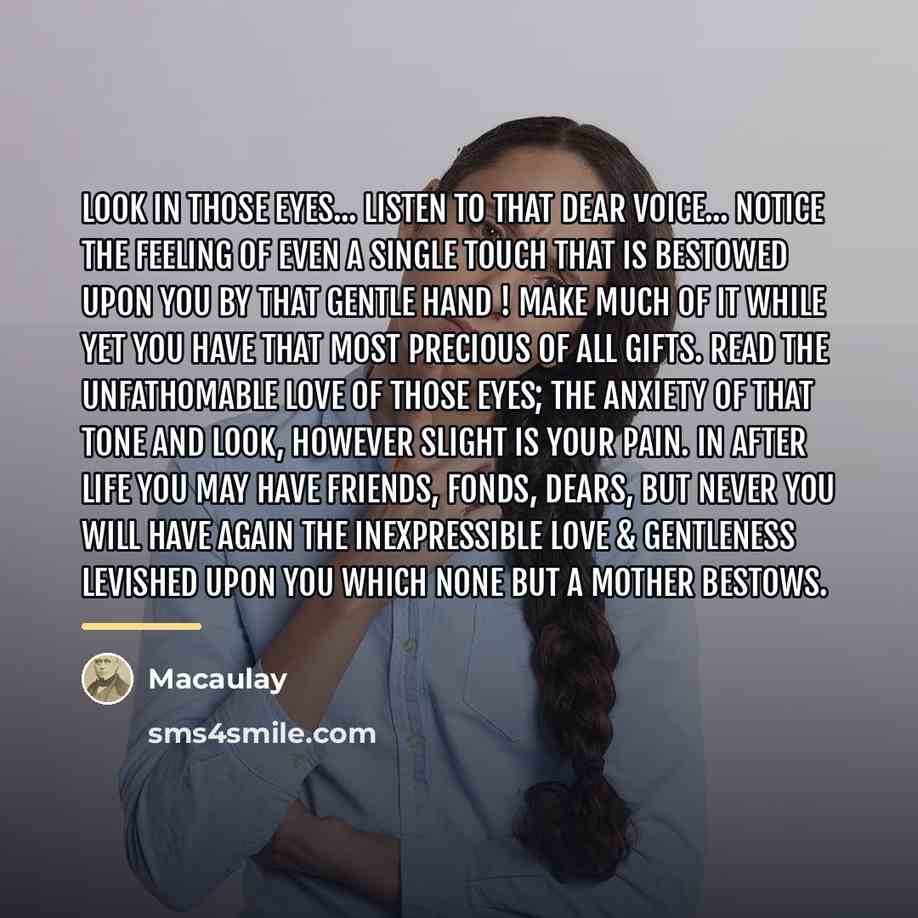 “Look in those eyes... Listen to that dear voice... Notice…” quote by Macaulay