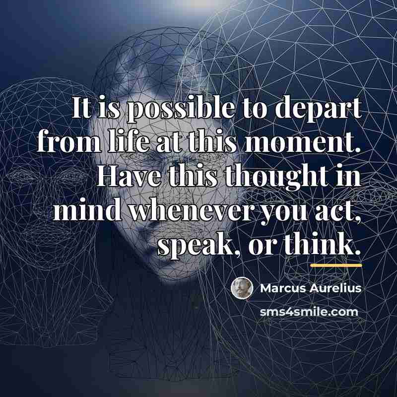 “It is possible to depart from life at this moment.…” quote by Marcus Aurelius