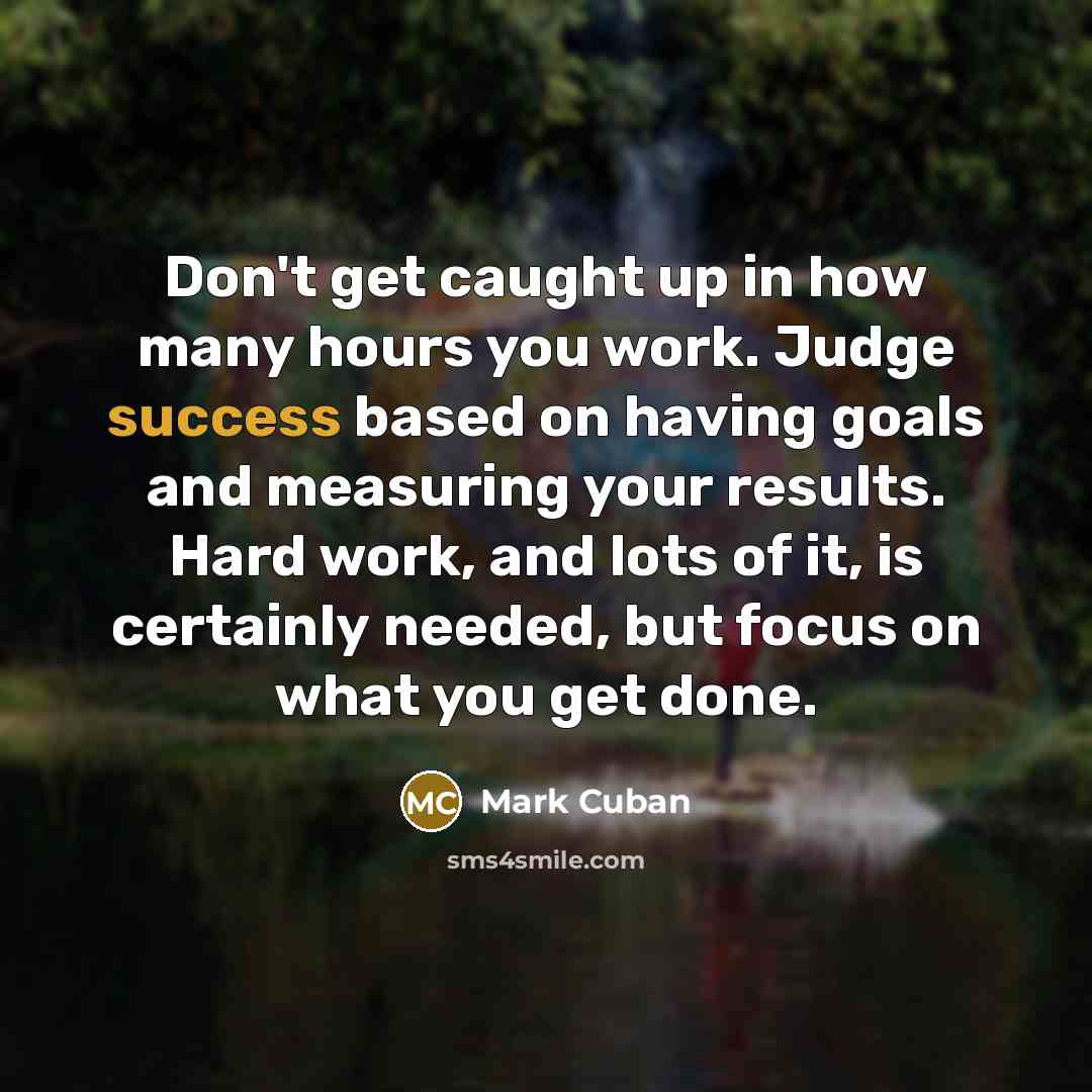 “Don't get caught up in how many hours you work.…” quote by Mark Cuban
