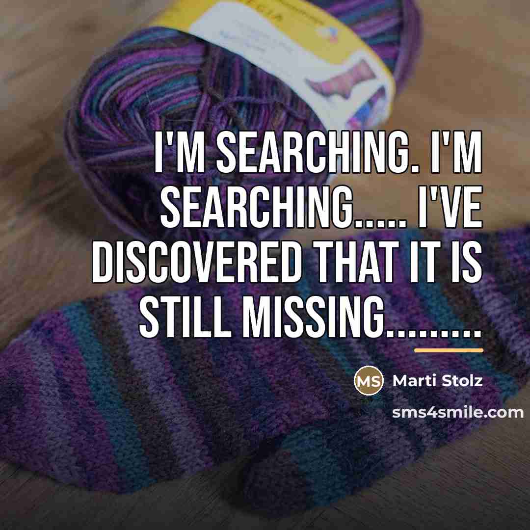 “I'm searching. I'm searching..... I've discovered that it is still…” quote by Marti Stolz