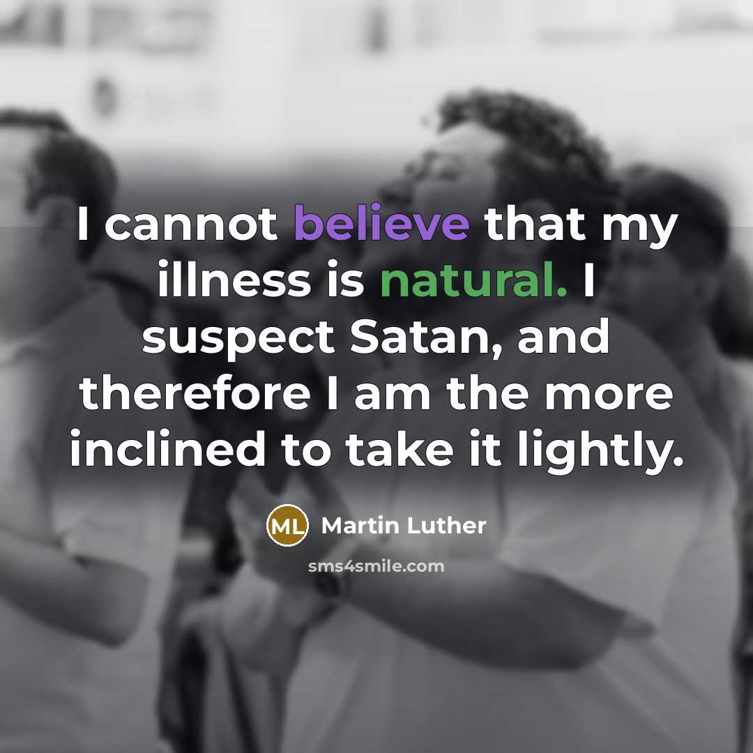 “I cannot believe that my illness is natural. I suspect…” quote by Martin Luther