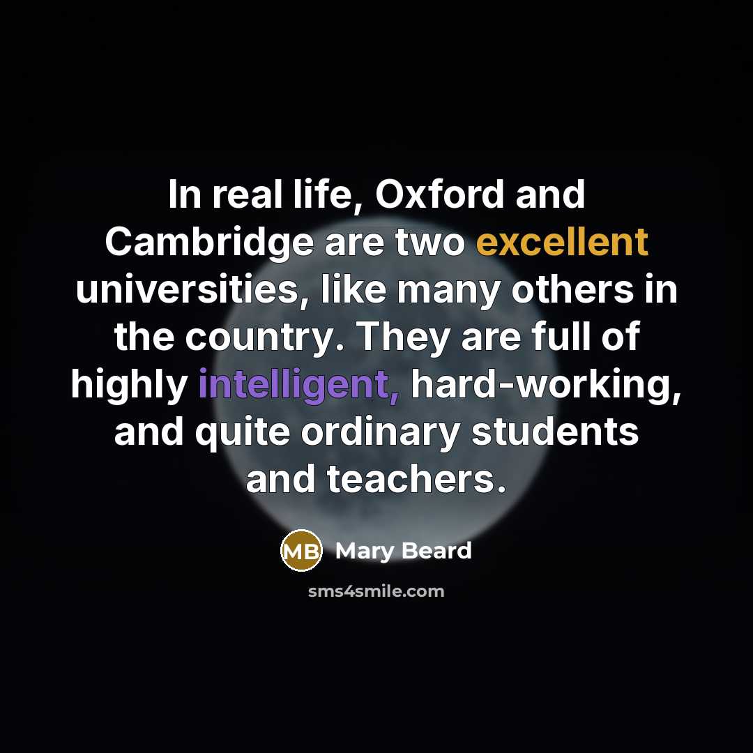 “In real life, Oxford and Cambridge are two excellent universities,…” quote by Mary Beard