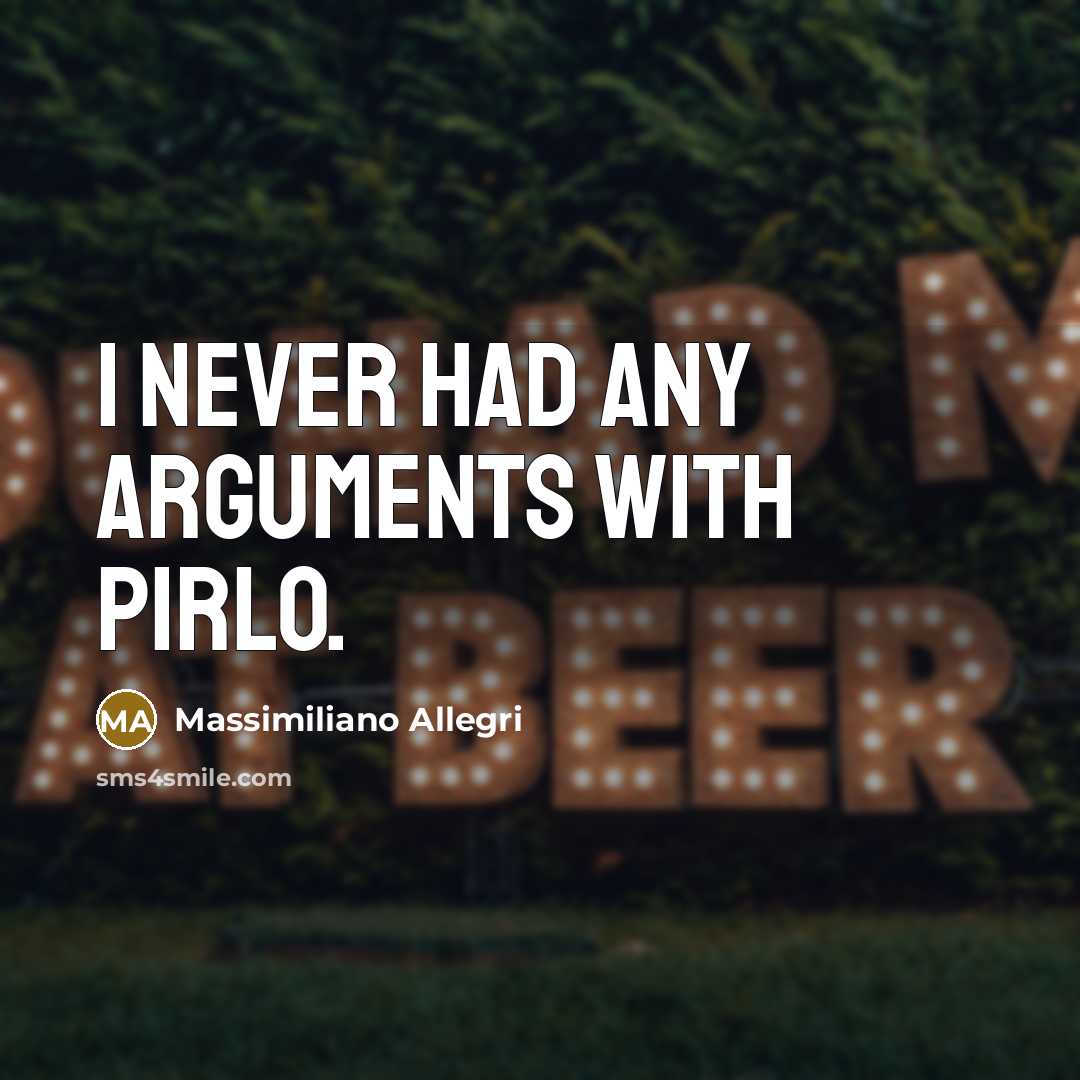 “I never had any arguments with Pirlo.…” quote by Massimiliano Allegri