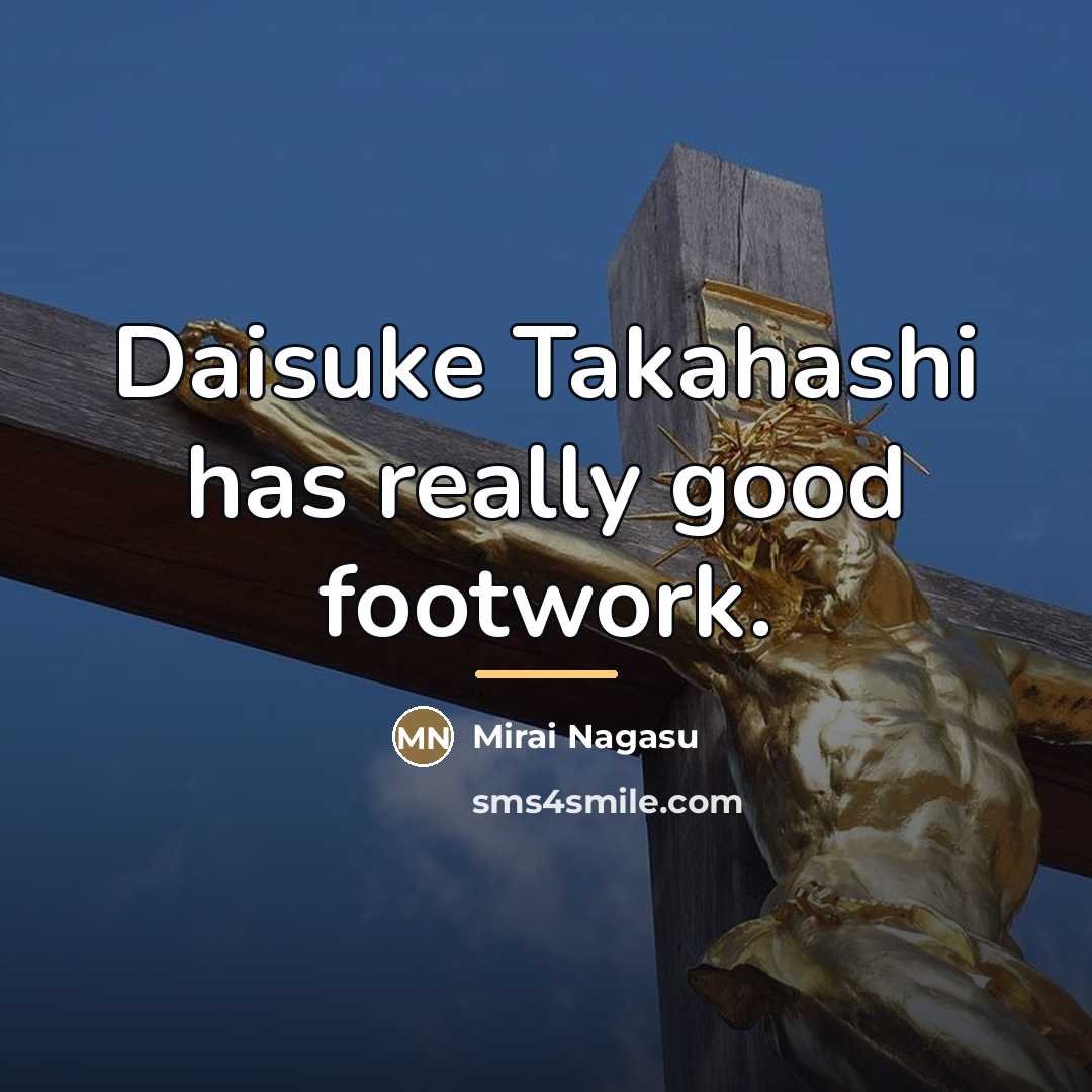 “Daisuke Takahashi has really good footwork.…” quote by Mirai Nagasu