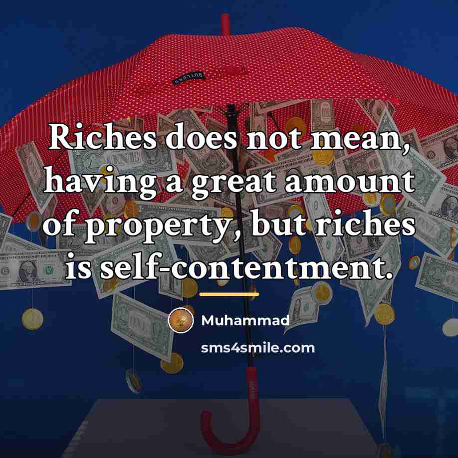 “Riches does not mean, having a great amount of property,…” quote by Muhammad