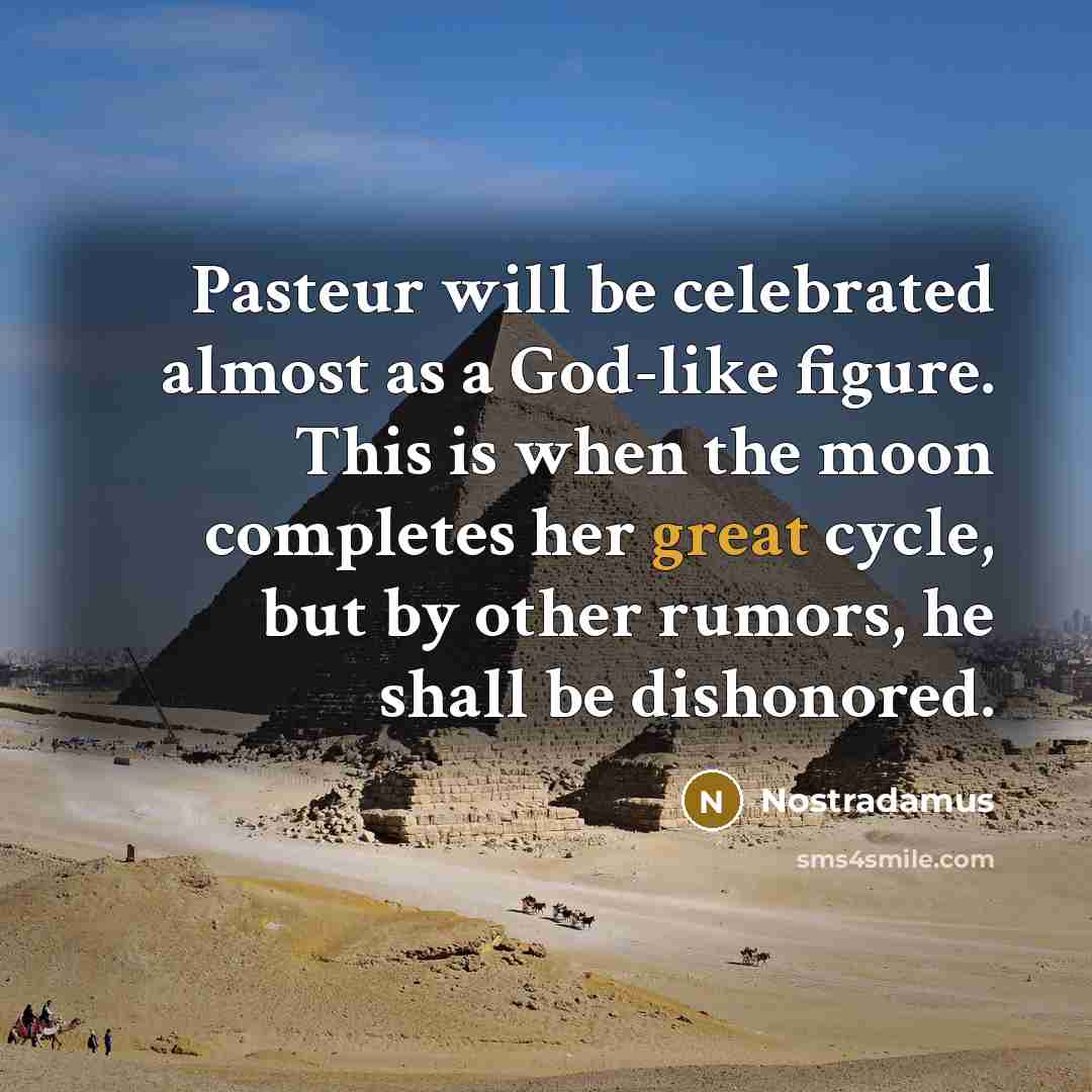 “Pasteur will be celebrated almost as a God-like figure. This…” quote by Nostradamus