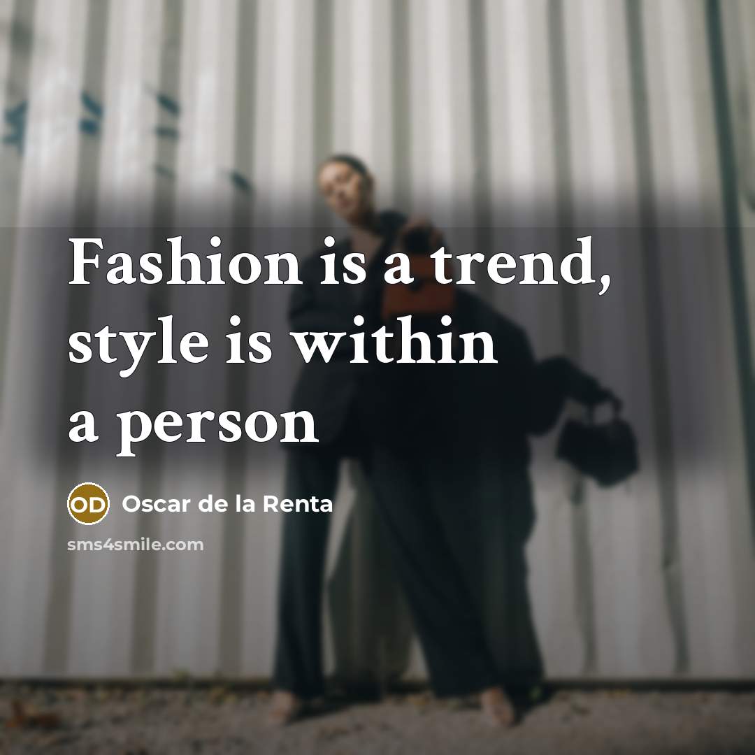 “Fashion is a trend, style is within a person…” quote by Oscar de la Renta
