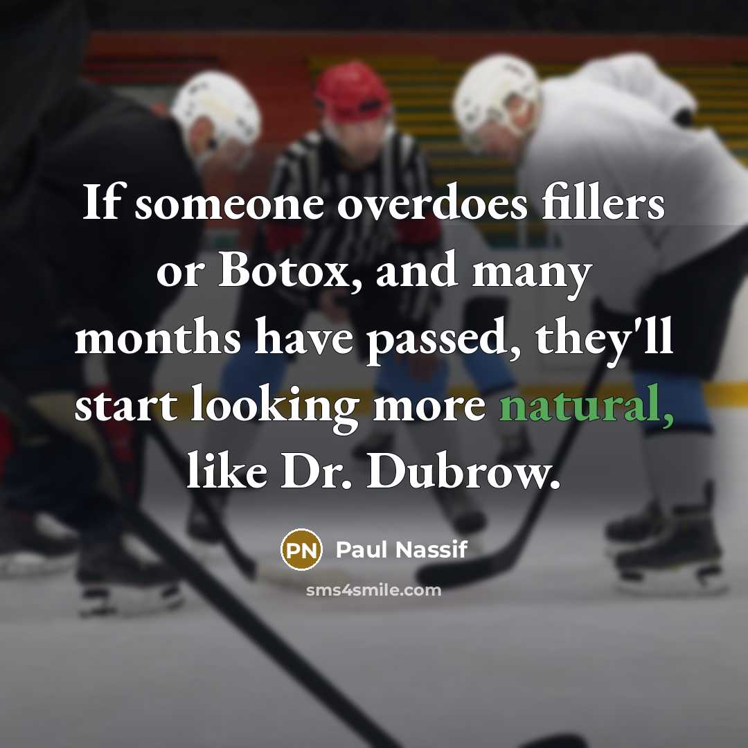 “If someone overdoes fillers or Botox, and many months have…” quote by Paul Nassif
