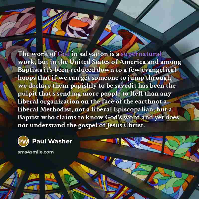 “The work of God in salvation is a supernatural work,…” quote by Paul Washer