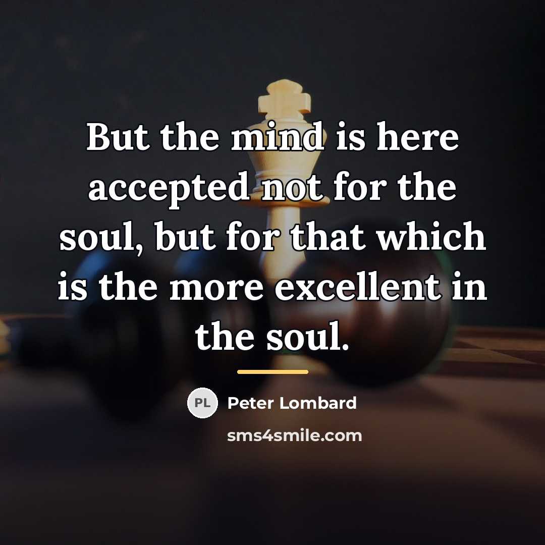 “But the mind is here accepted not for the soul,…” quote by Peter Lombard