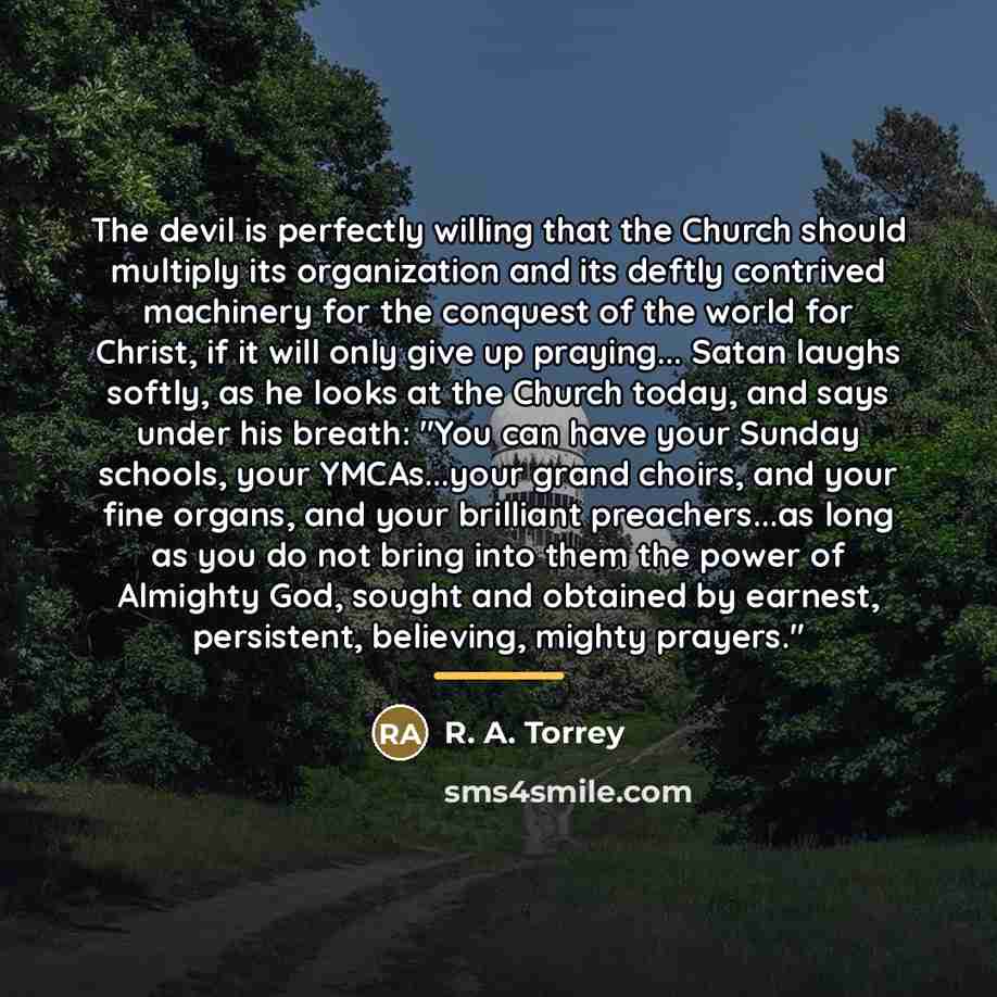 “The devil is perfectly willing that the Church should multiply…” quote by R. A. Torrey