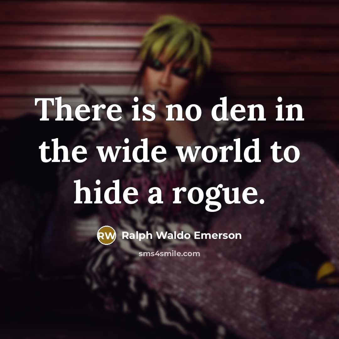 “There is no den in the wide world to hide…” quote by Ralph Waldo Emerson