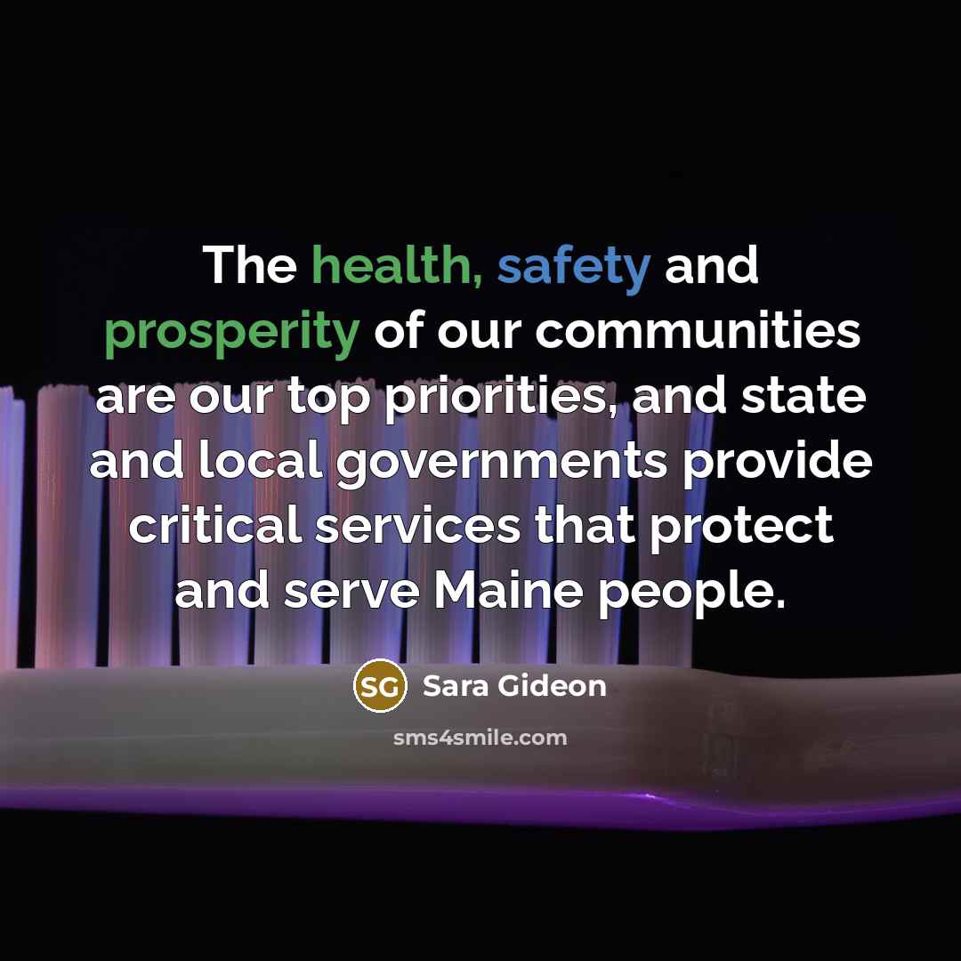 “The health, safety and prosperity of our communities are our…” quote by Sara Gideon