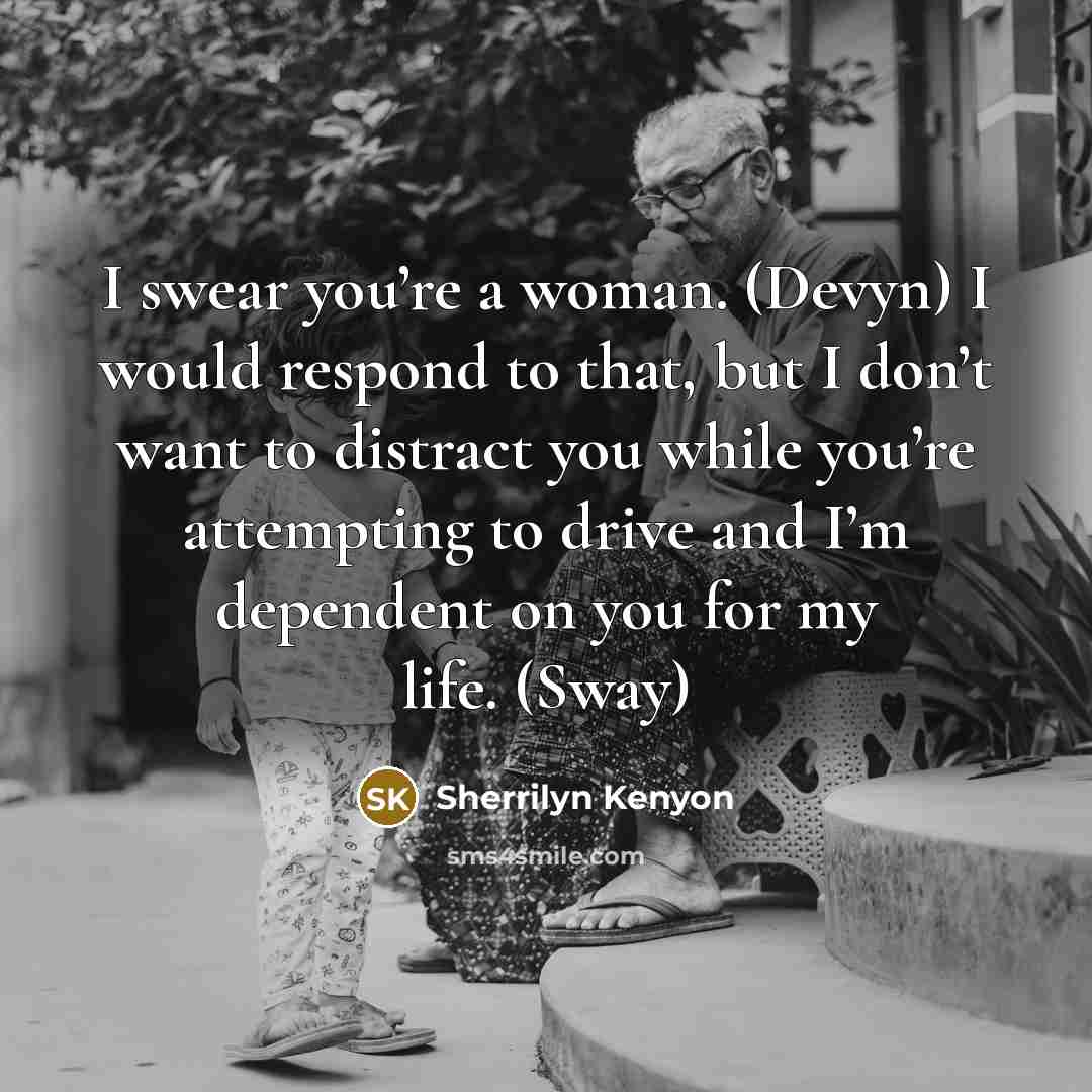 “I swear you’re a woman. (Devyn) I would respond to…” quote by Sherrilyn Kenyon