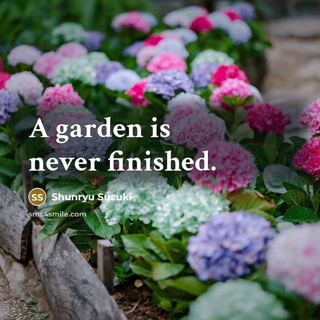 “A garden is never finished.…” quote by Shunryu Suzuki