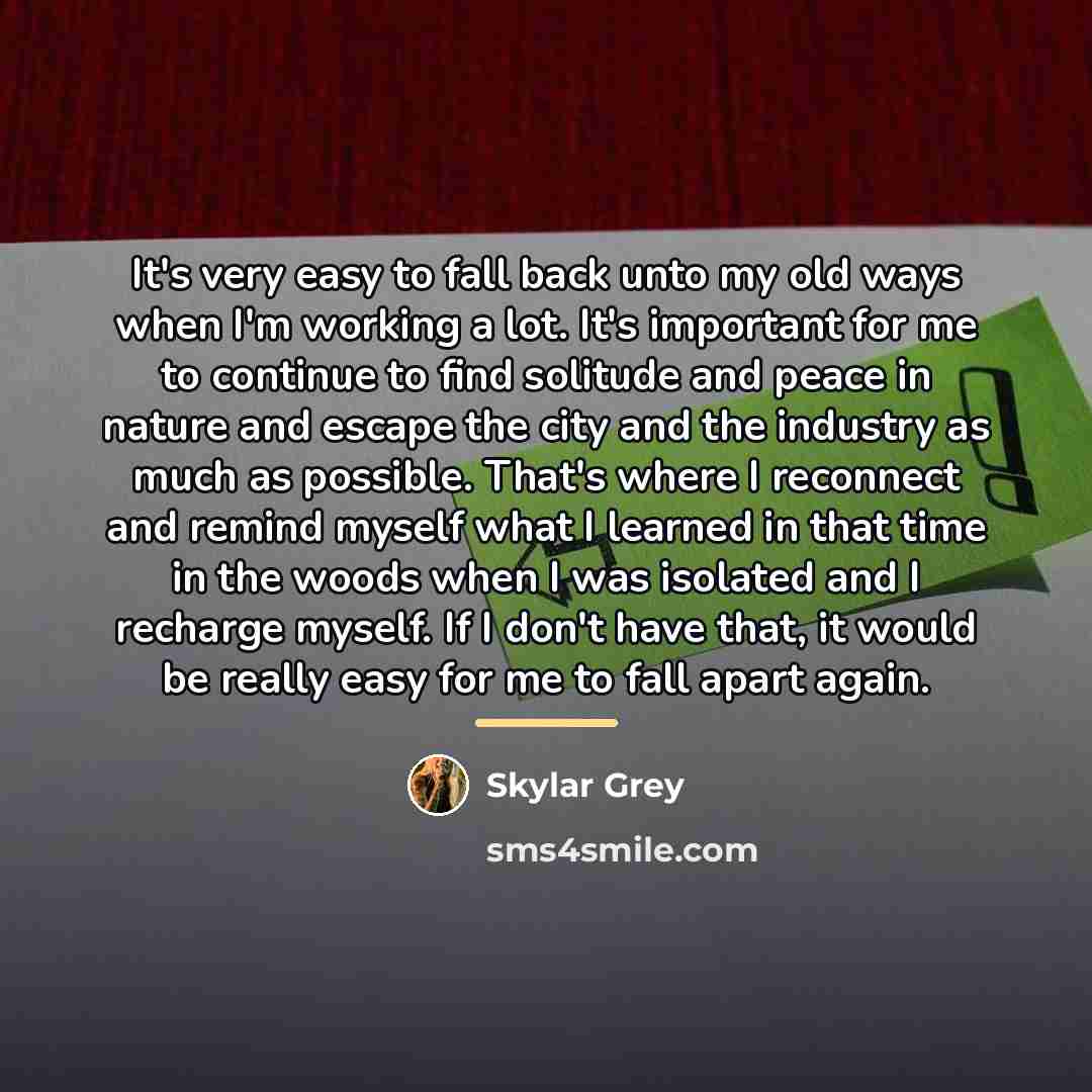 “It's very easy to fall back unto my old ways…” quote by Skylar Grey