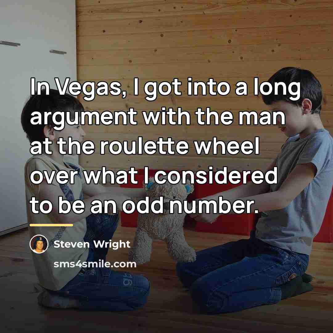 “In Vegas, I got into a long argument with the…” quote by Steven Wright