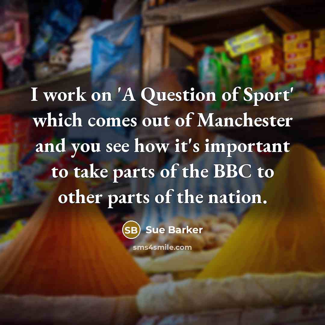 “I work on 'A Question of Sport' which comes out…” quote by Sue Barker