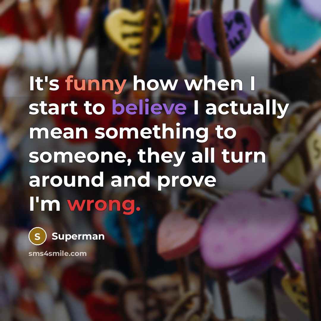 “It's funny how when I start to believe I actually…” quote by Superman