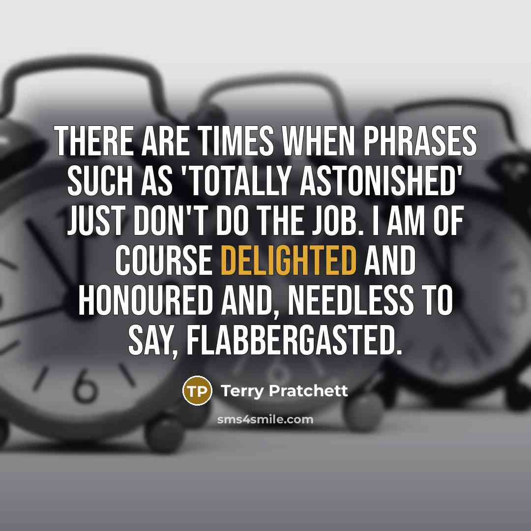 “There are times when phrases such as 'totally astonished' just…” quote by Terry Pratchett