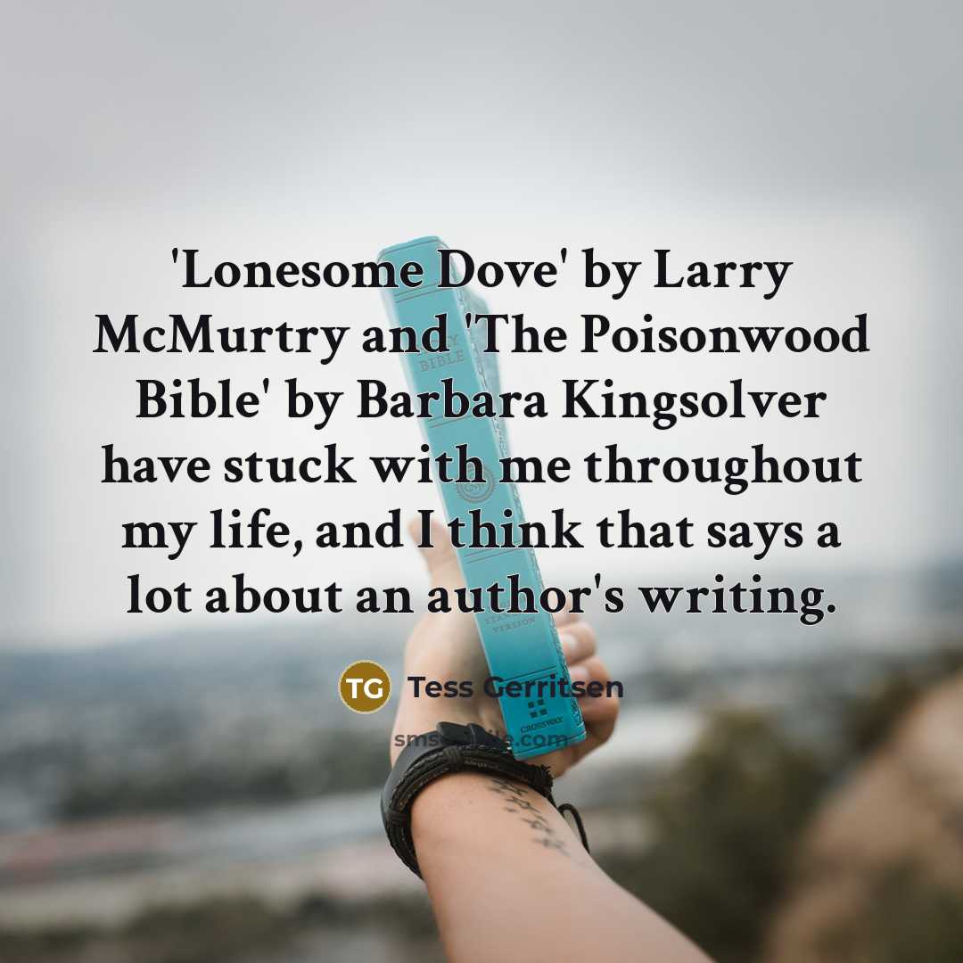 “'Lonesome Dove' by Larry McMurtry and 'The Poisonwood Bible' by…” quote by Tess Gerritsen