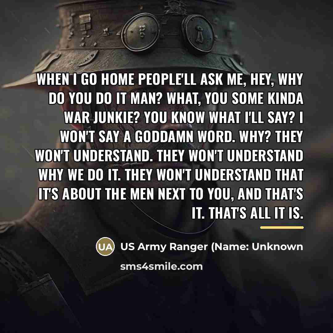 “When I go home people'll ask me, Hey, why do…” quote by US Army Ranger (Name