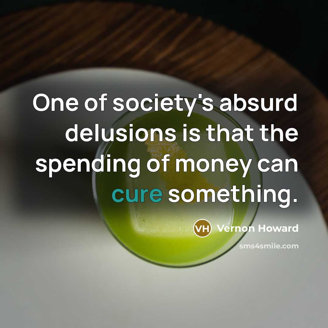 “One of society's absurd delusions is that the spending of…” quote by Vernon Howard