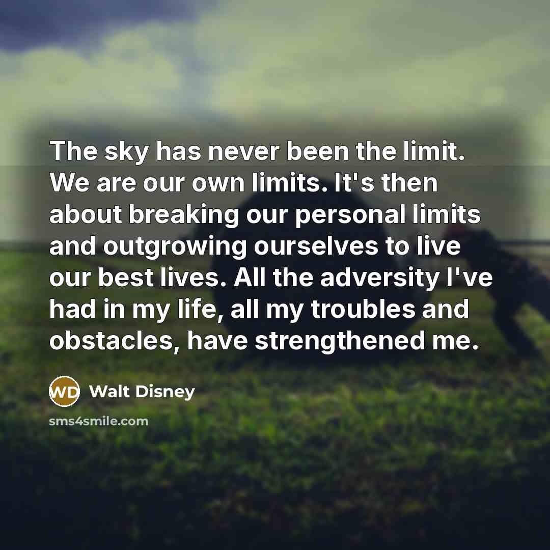 “The sky has never been the limit. We are our…” quote by Walt Disney