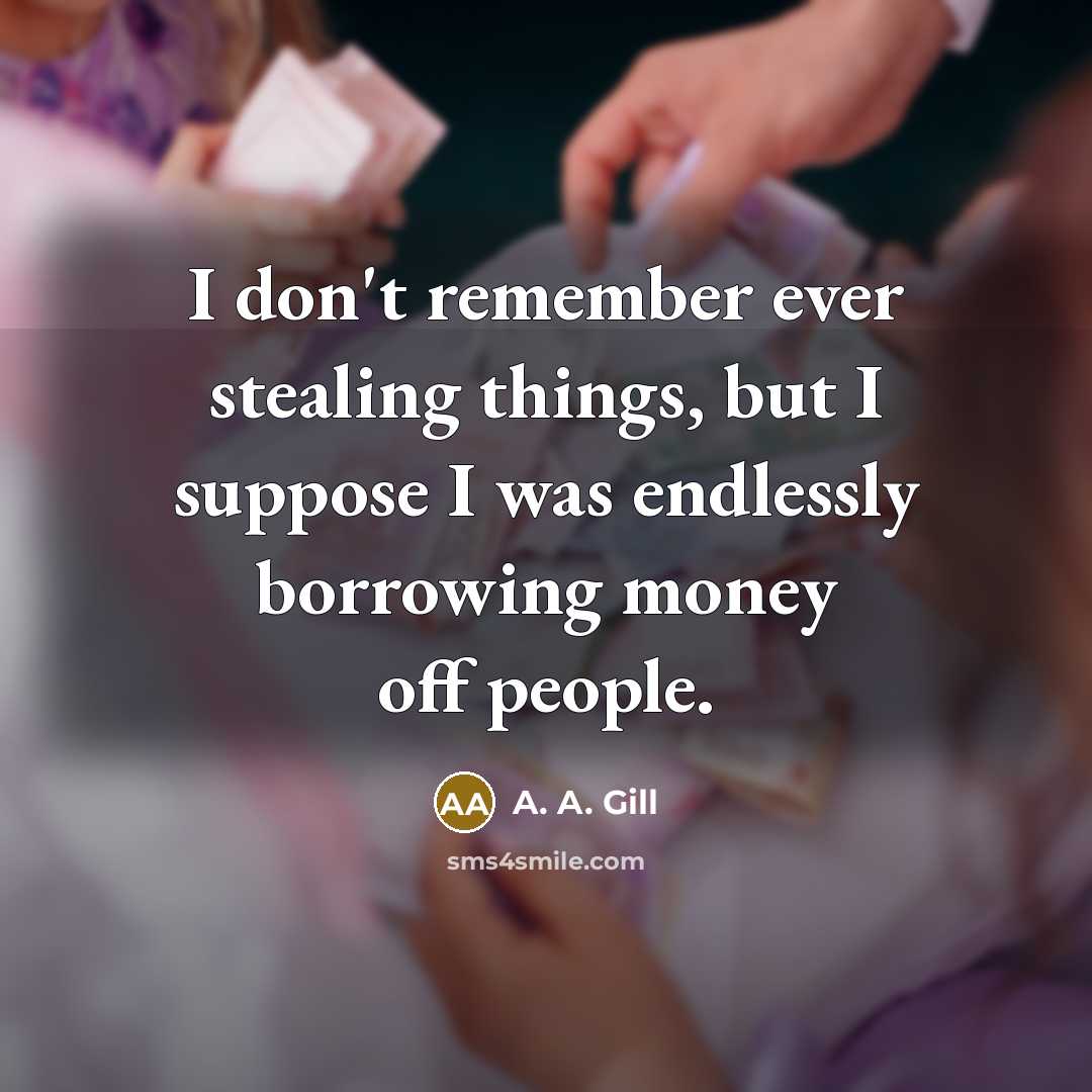 “I don't remember ever stealing things, but I suppose I…” quote by A. A. Gill