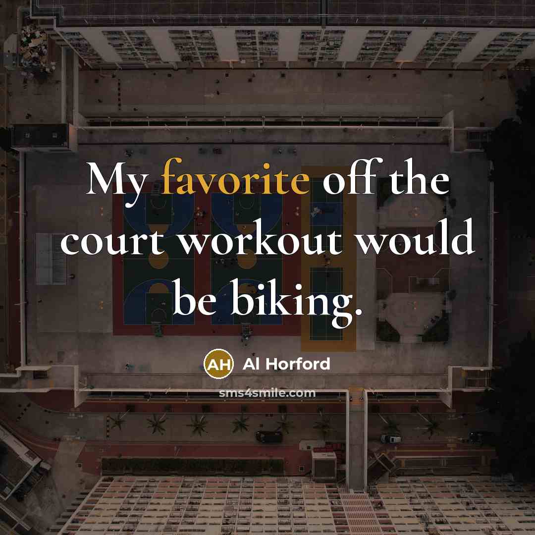 “My favorite off the court workout would be biking.…” quote by Al Horford