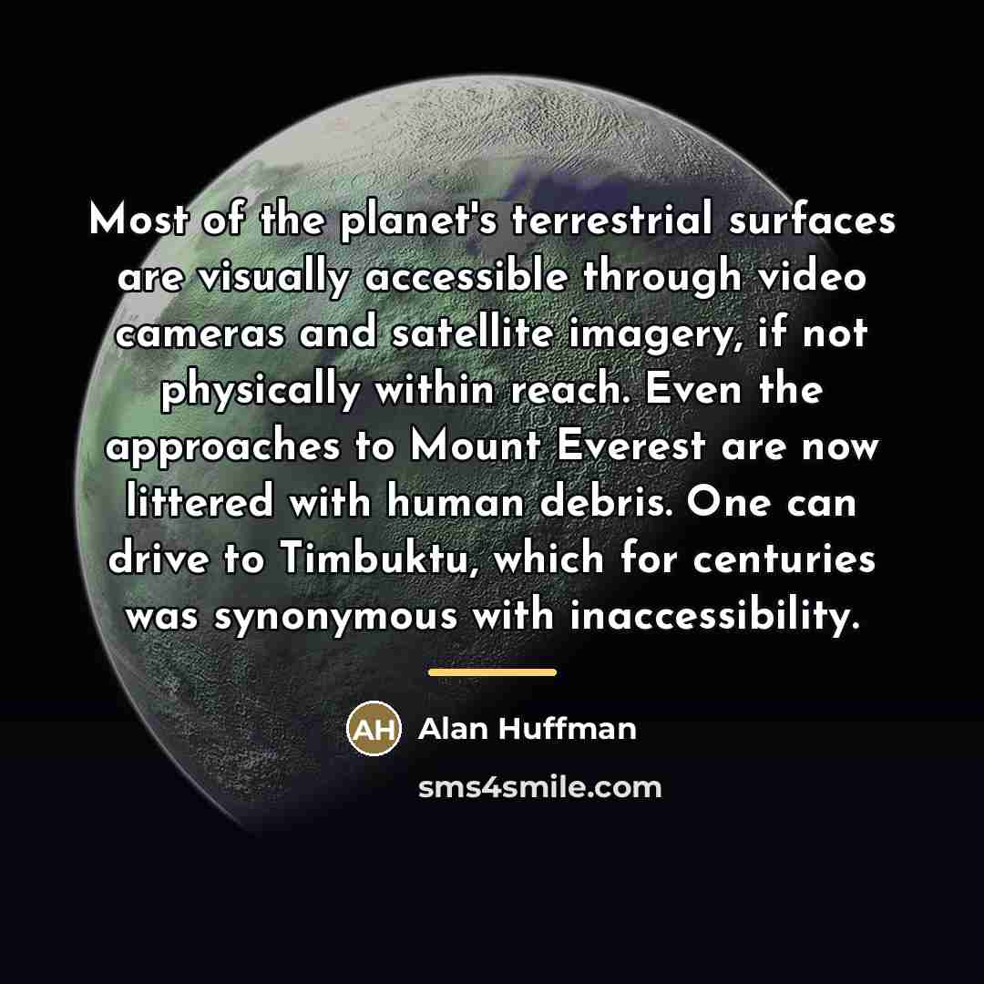 “Most of the planet's terrestrial surfaces are visually accessible through…” quote by Alan Huffman