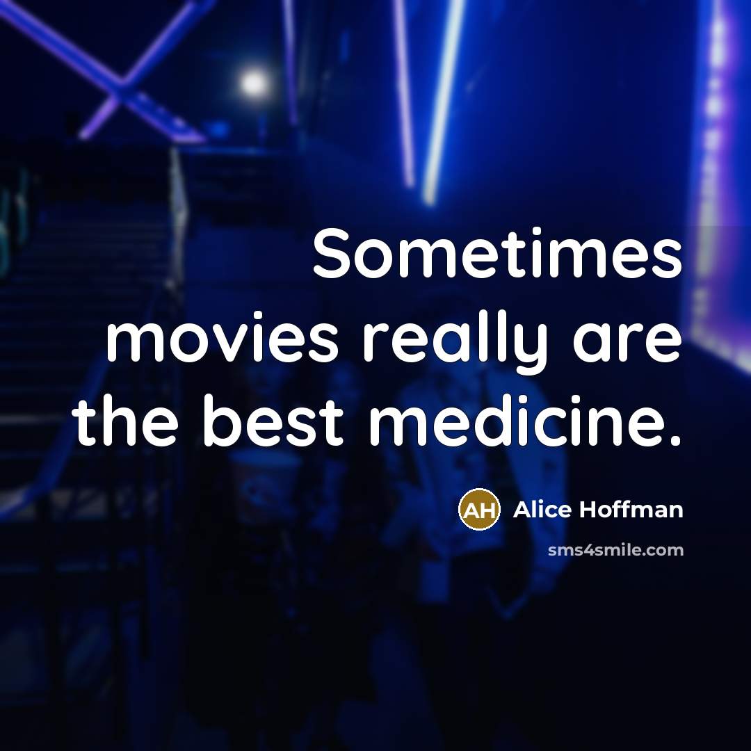 “Sometimes movies really are the best medicine.…” quote by Alice Hoffman