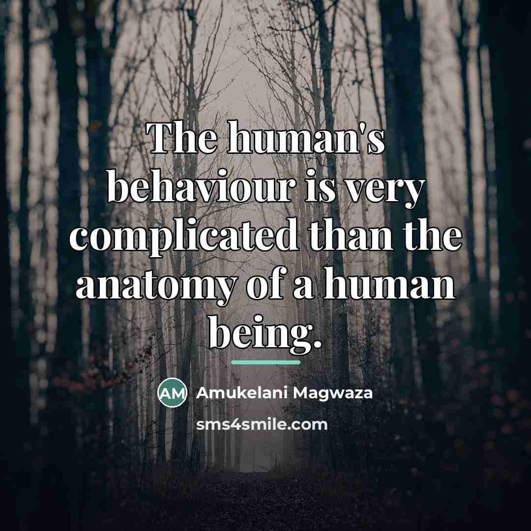 “The human's behaviour is very complicated than the anatomy of…” quote by Amukelani Magwaza